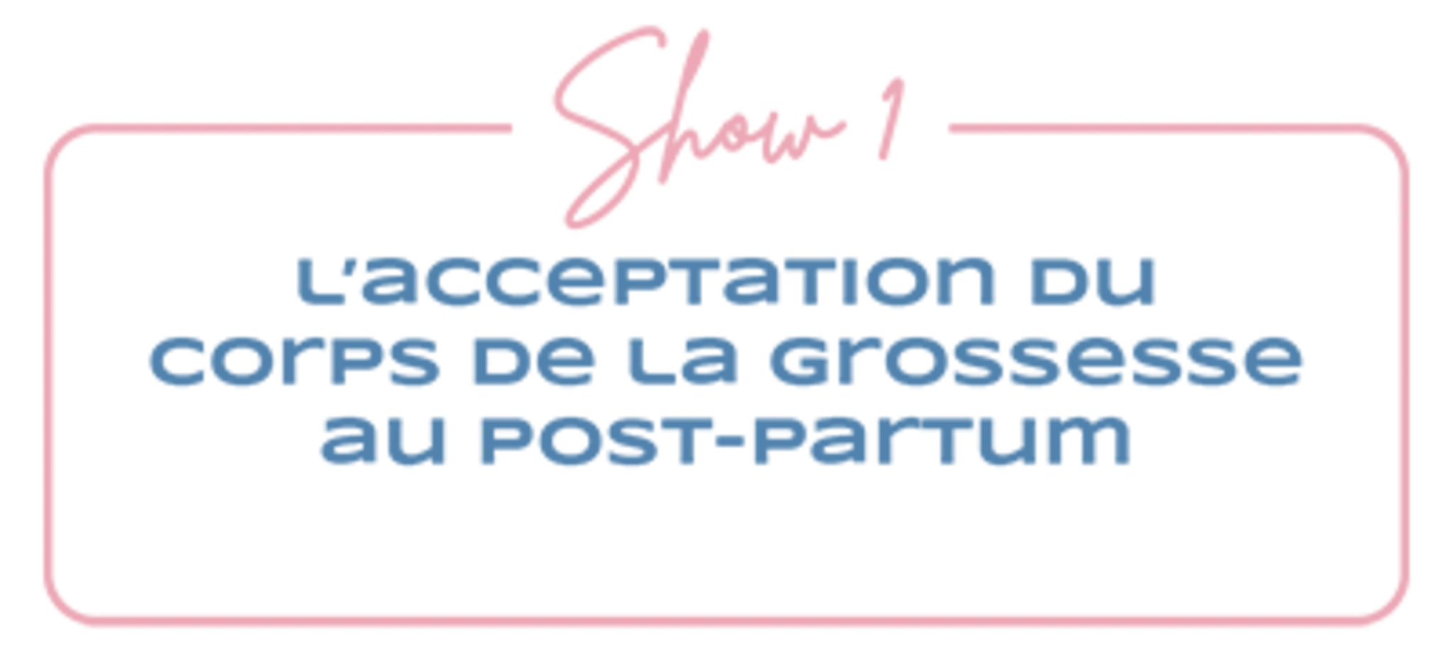 Acceptation du corps de la grossesse au post-partum