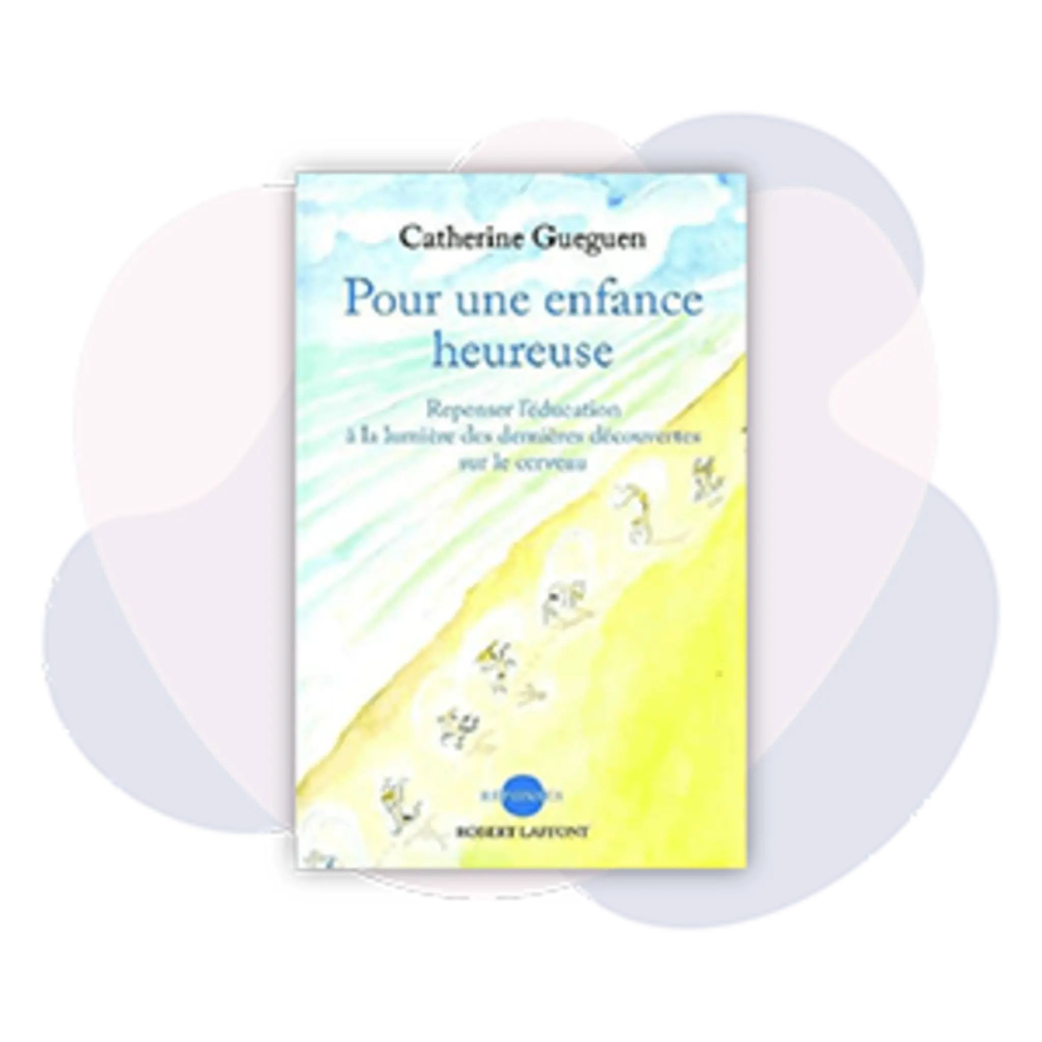 Pour une enfance heureuse - Catherine Gueguen